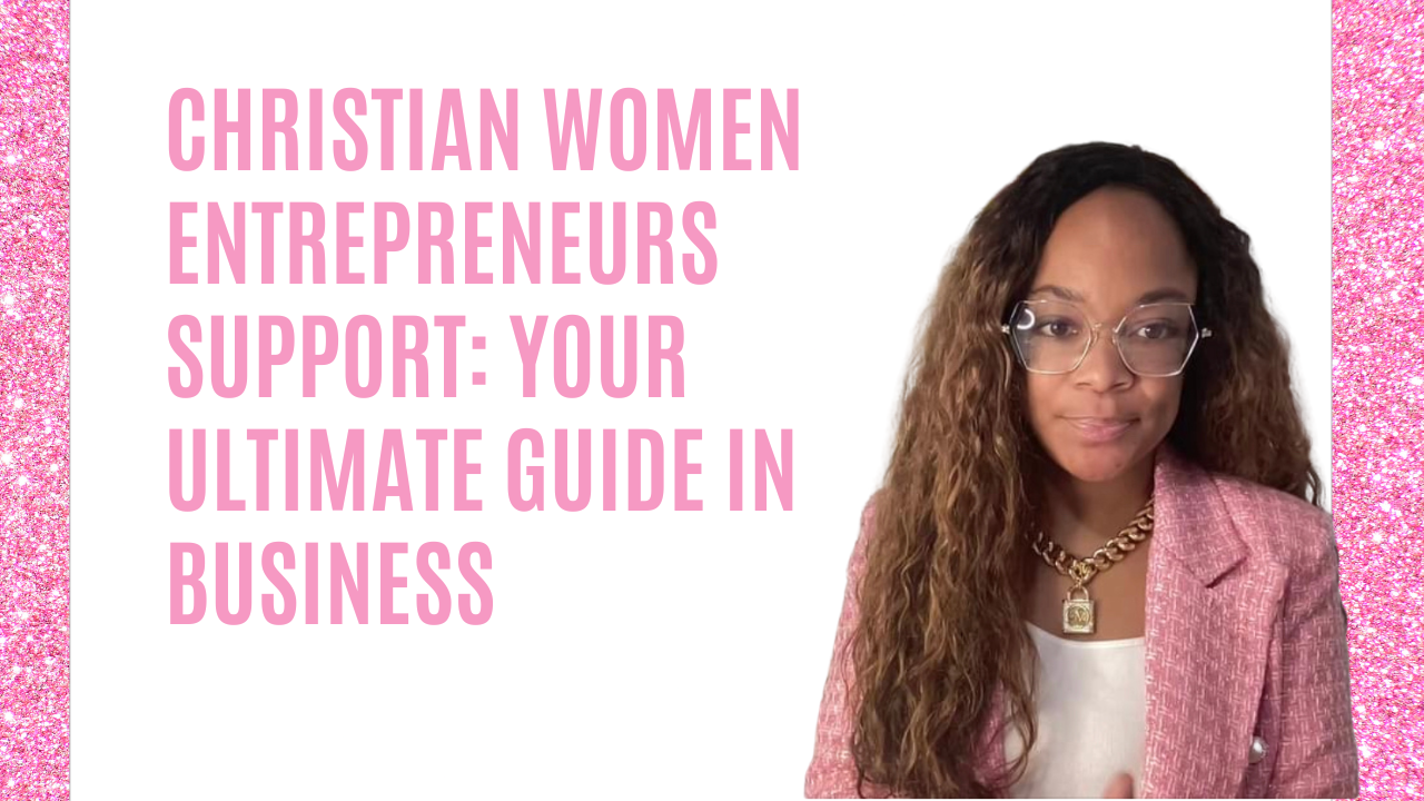 Christian Women Entrepreneurs Support: Your Ultimate Guide to Thriving in Business