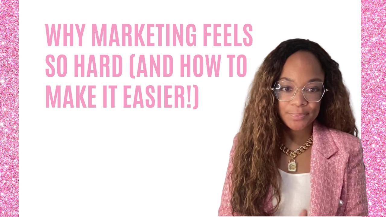 Why is Marketing Your Business Hard (and How to Make It Easier)
